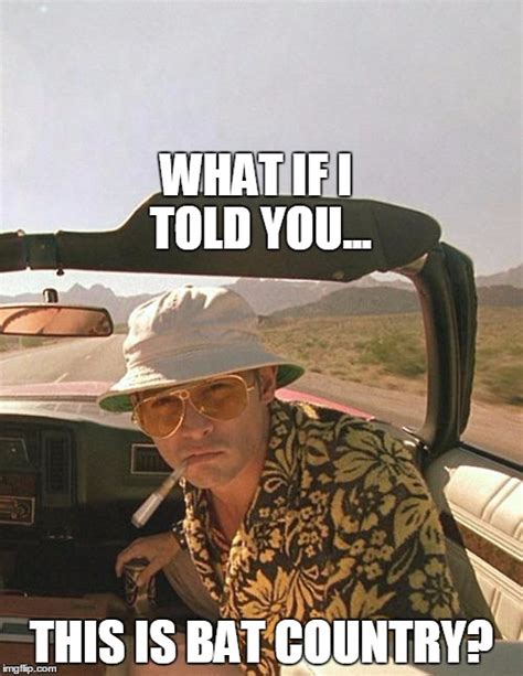 Fear and loathing in Las Vegas Meme Generator .